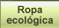 Ropa ecologica